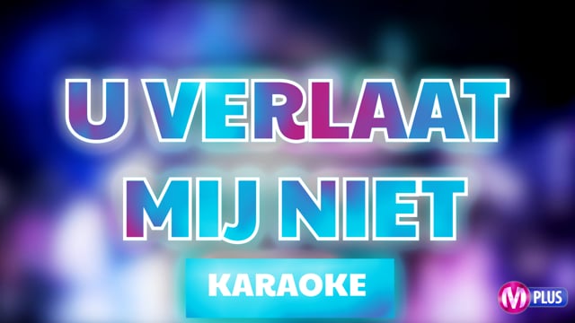 U verlaat mij niet (karaoke)