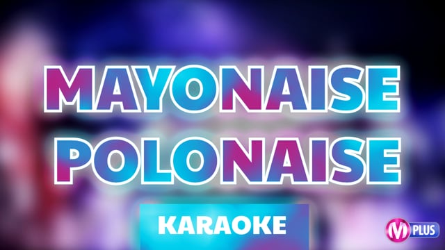 Mayonaise Polonaise (karaoke)