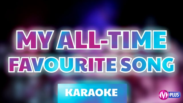 My all-time favourite song (karaoke)