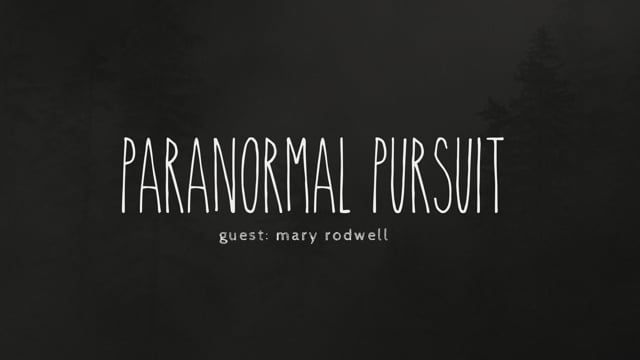 Paranormal Pursuit with Mary Rodwell