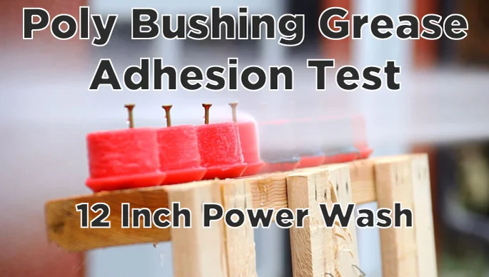Poly Bushing Grease Adhesion Test