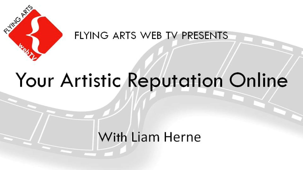 Your Artistic Reputation Online with Liam Herne