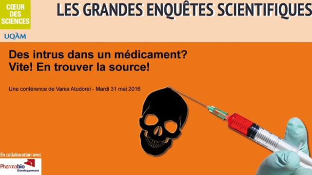 Les grandes enquêtes scientifiques: «Des intrus dans un médicament? Vite! en trouver la source!» au Coeur des sciences