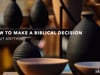 How to Make a Biblical Decision