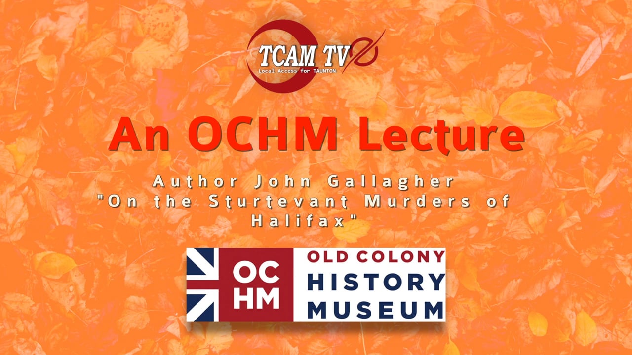Old Colony History Museum Lecture Series: The Sturtevant Murders in Halifax