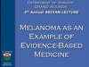 Dr. Charles M. Balch- 4th Annual ARIYAN LECTURE- Melanoma as an Example of Evidence-Based Medicine- 57min- 2016