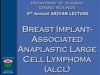 Dr. Mary McGrath- 5th ARIYAN LECTURE- Breast Implant-Associated Anaplastic Large Cell Lymphoma- 45min- 2017