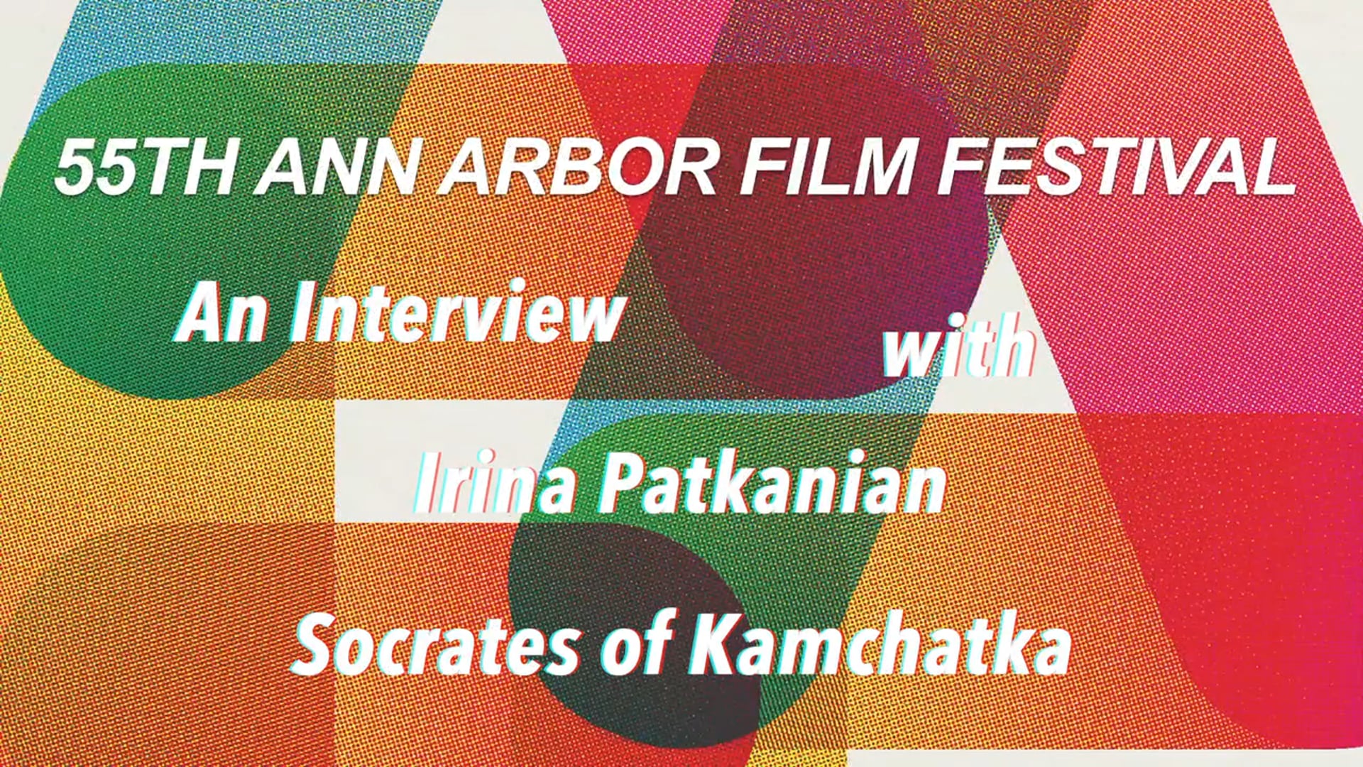 55th Ann Arbor Film Festival Interview with Irina Patkanian