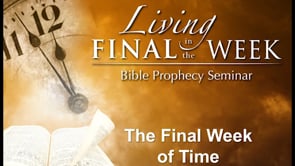 The Final Week of Time (Living in the Final Week) #2