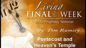 Pentecost and Heaven’s Temple (Living in the Final Week) #4