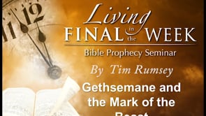 Gethsemane and the Mark of the Beast (Living in the Final Week) #18
