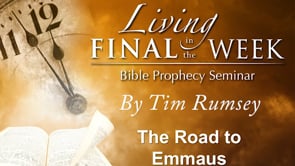 The Road to Emmaus (Living in the Final Week) #23