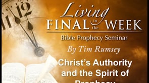 Christ’s Authority and the Spirit of Prophecy (Living in the Final Week) #25