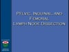 Dr Stephan Ariyan -LYMPH NODE DISSECTION-PELVIC, INGUINAL AND FEMORAL