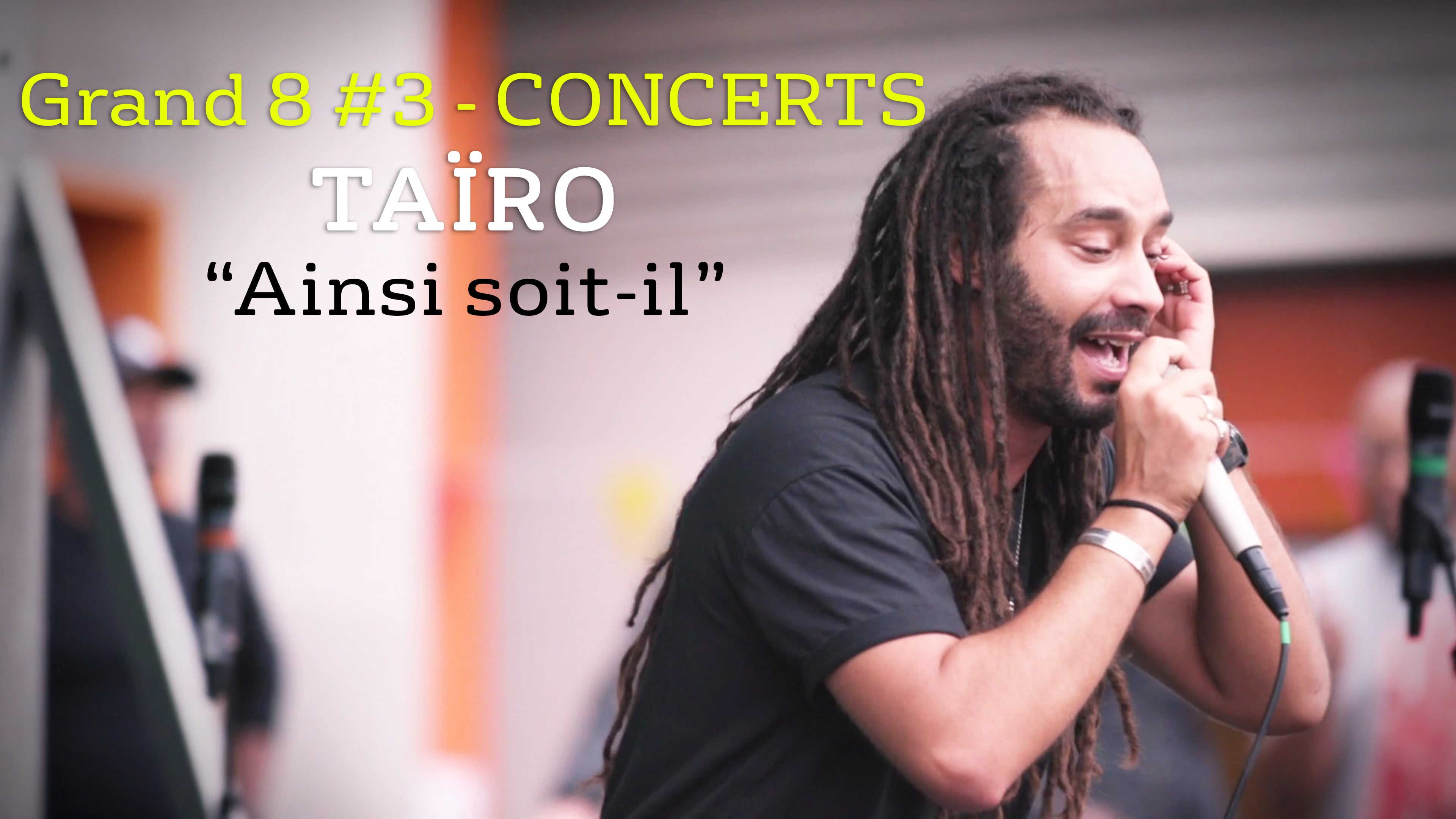 Grand 8 #3 - Concert de Taïro - 