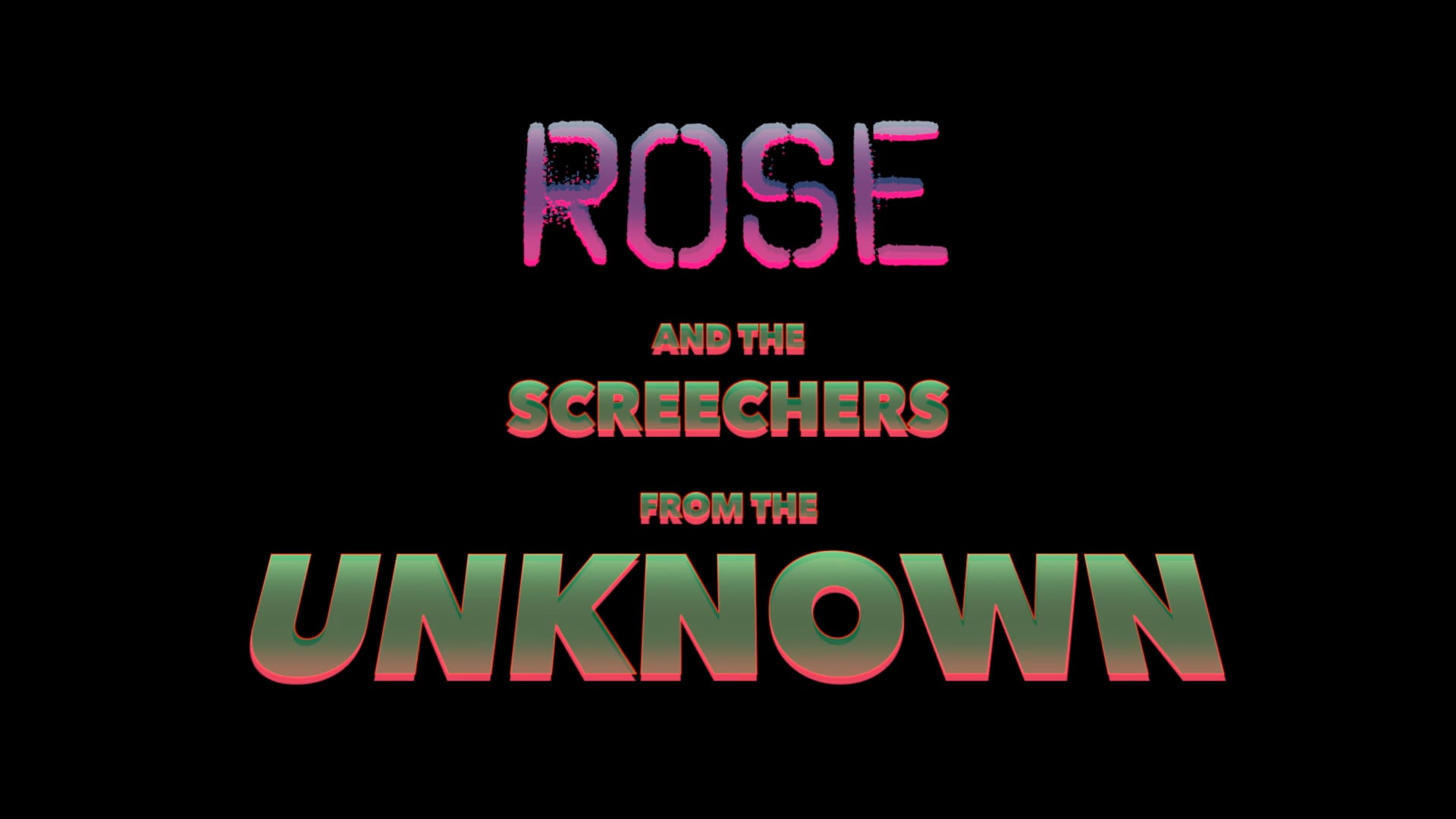 Rose and The Screechers from the Unknown