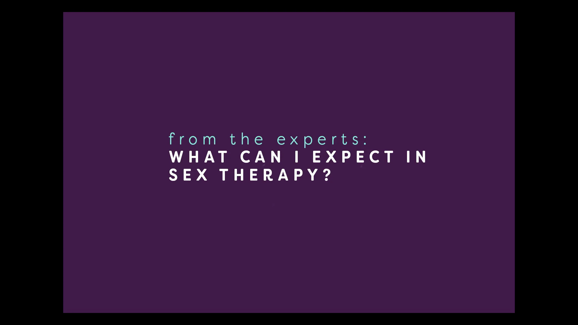 Ask the Experts: What to Expect in Sex Therapy