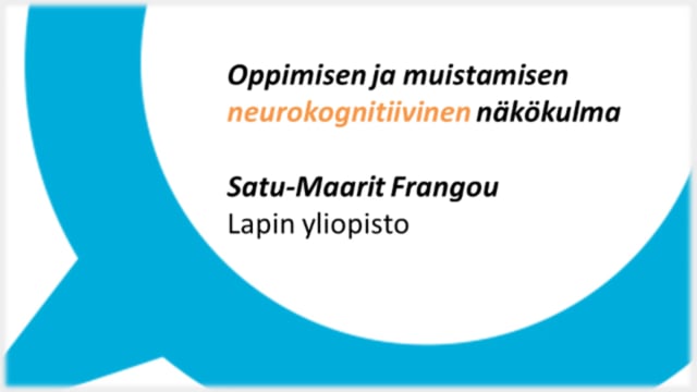 Oppimisen ja muistamisen neurokognitiivinen näkökulma / Satu-Maarit Frangou #OO