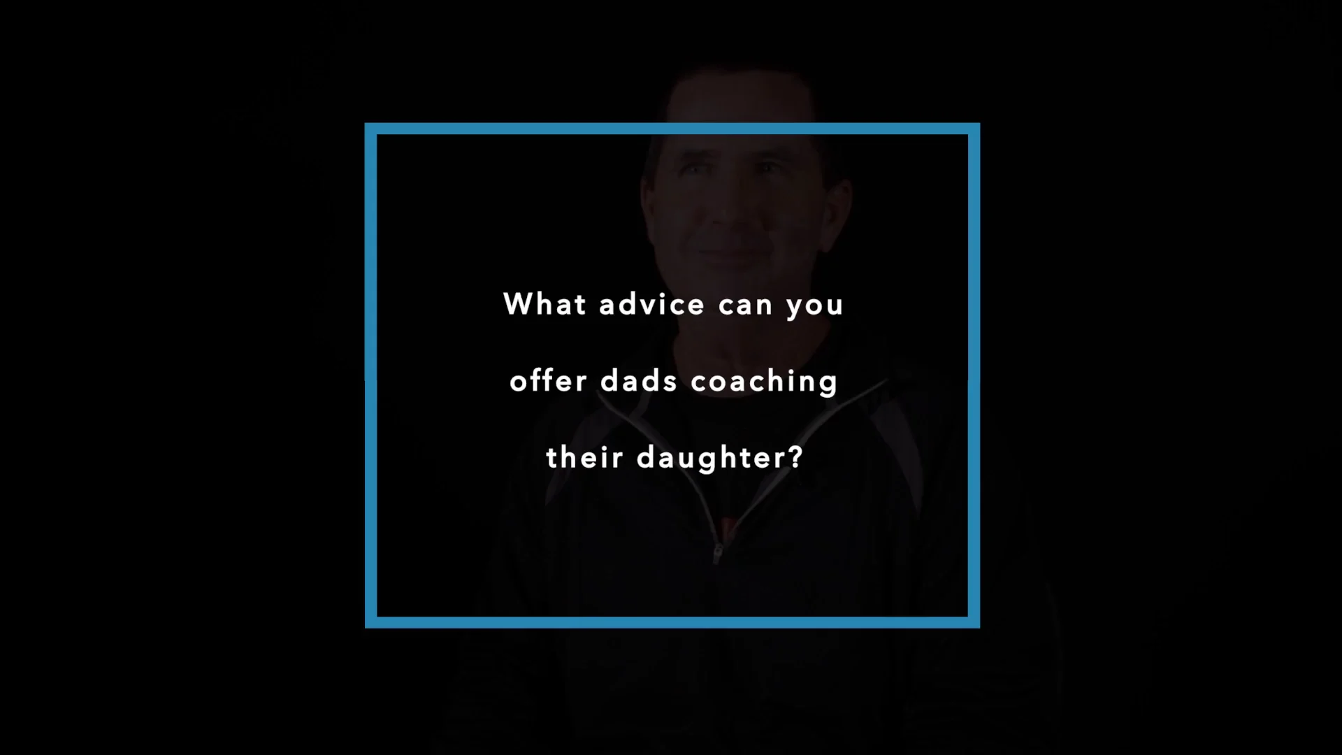 Mike Stith - What advice can you offer dad's coaching their daughter ...