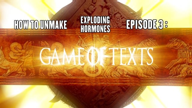 Series Episodes How to UnMake Exploding Hormones: Game of Texts