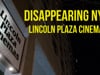 Disappearing NYC: Lincoln Plaza Cinemas