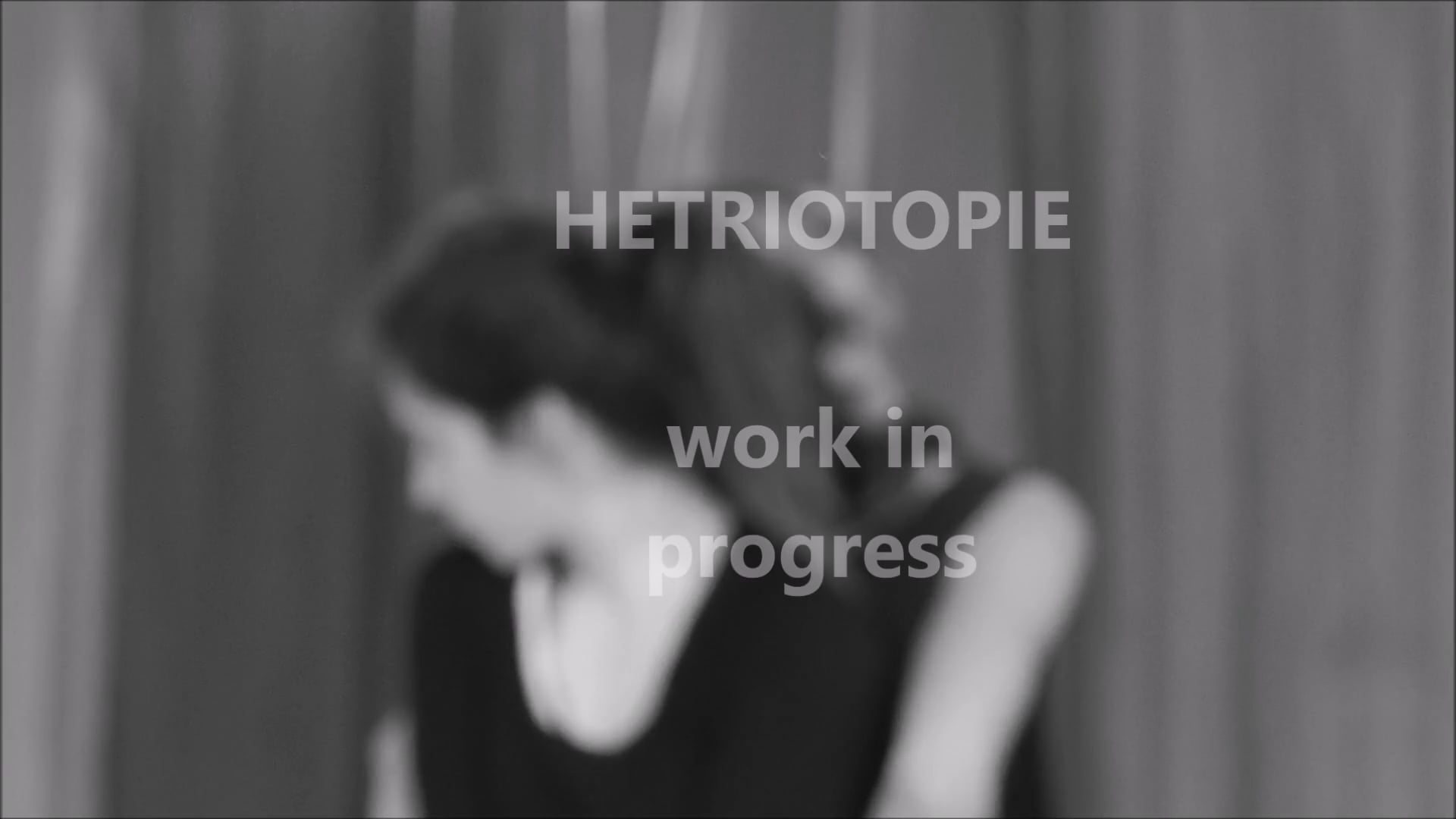 HETRIOTOPIE work in progress