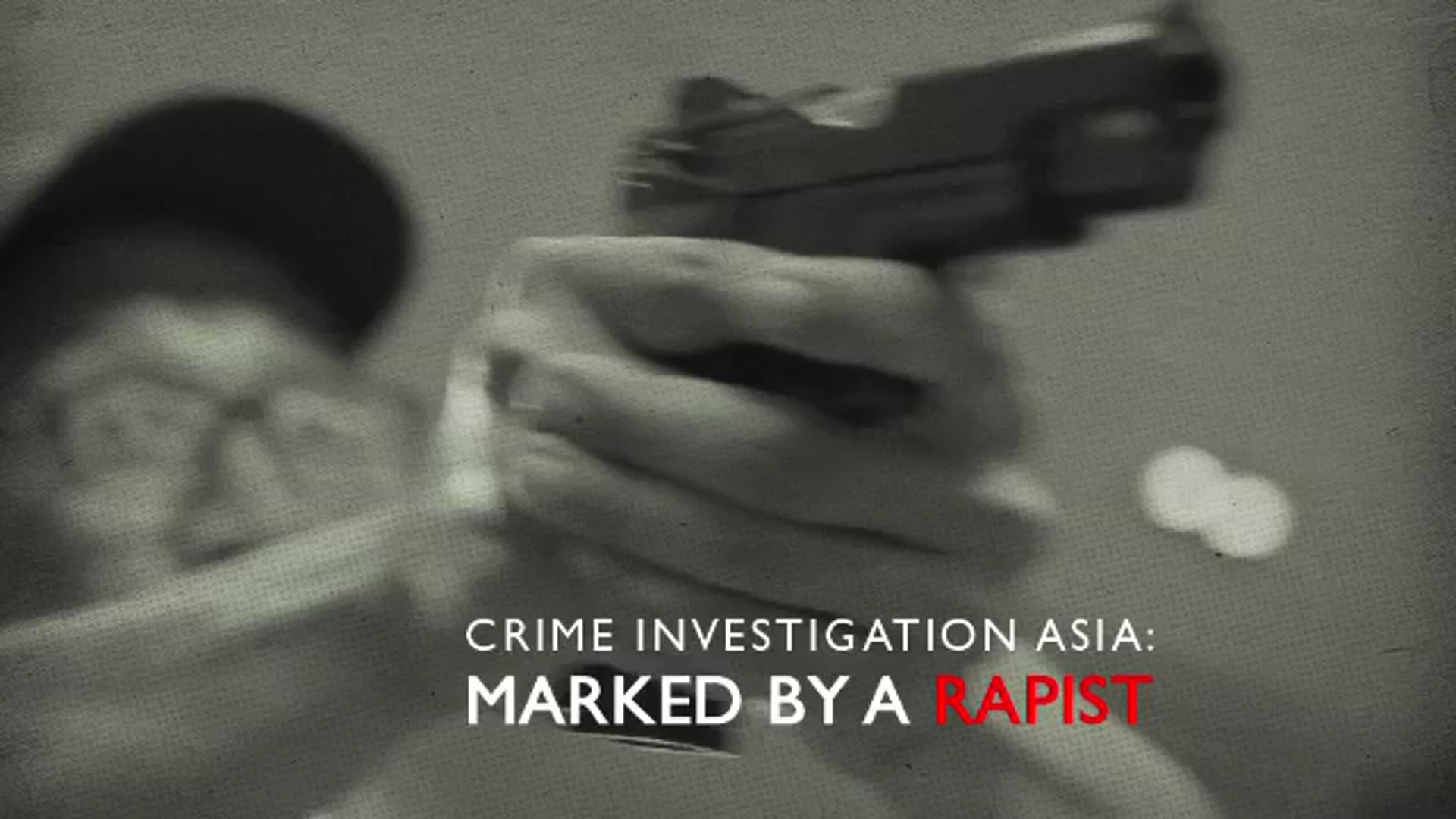 Marked By A Rapist (Crime + Investigation Asia)