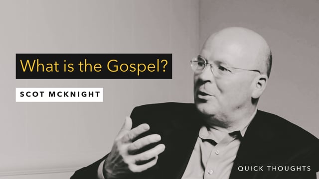 Scot McKnight: What Is The Gospel?