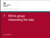 7. Ethnic group: interpreting the data