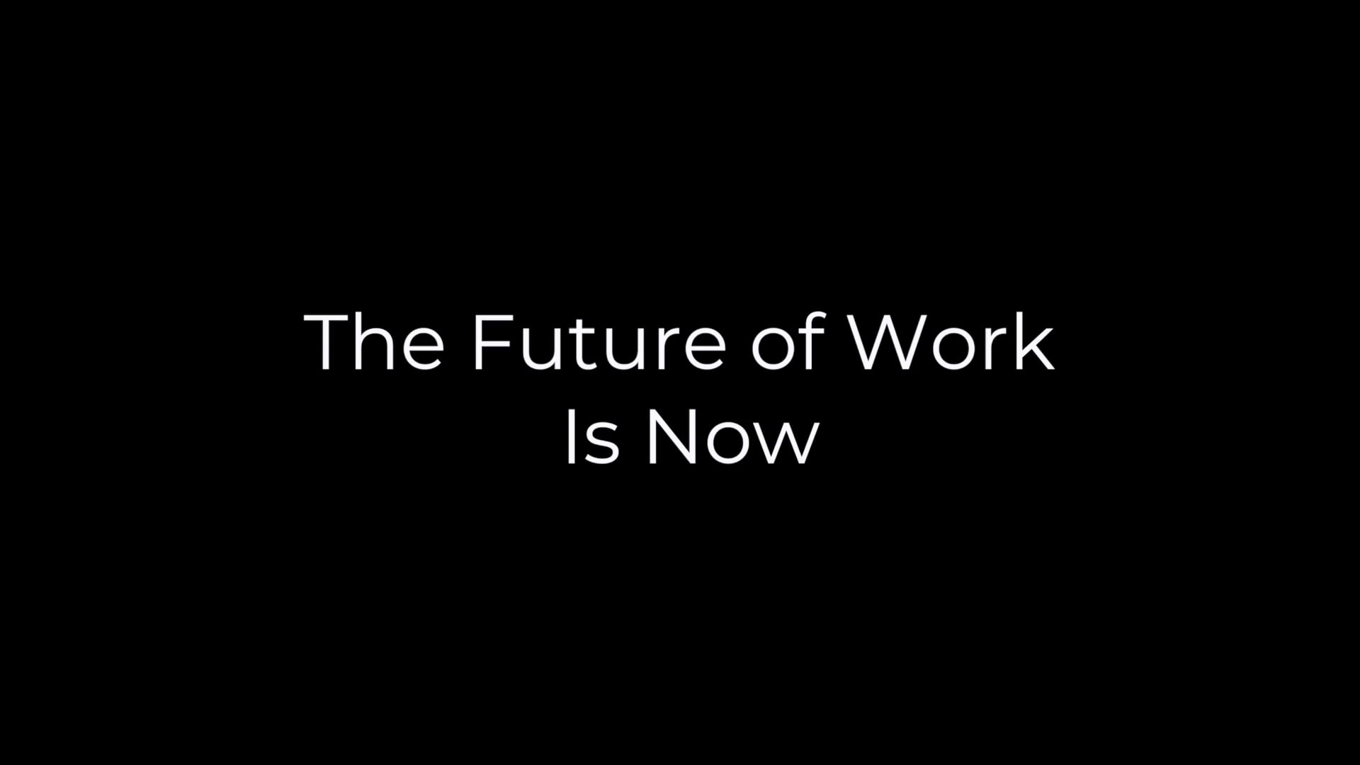 01-The Future of Work is Now on Vimeo