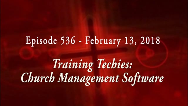 WELSTech Episode 536 - Training Techies: Church Management Software