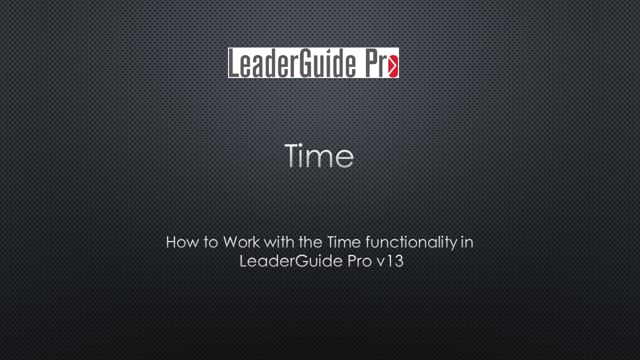 Time - All About Working With Time in LeaderGuide Pro version 13