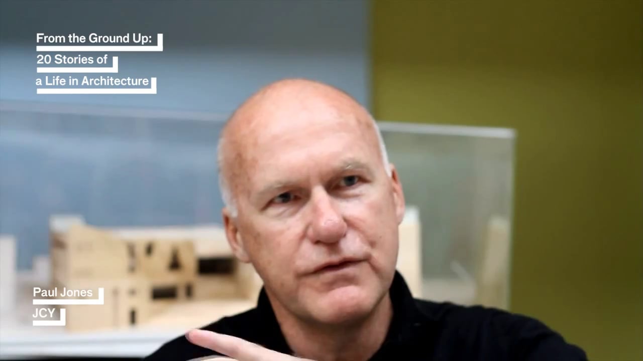 Paul Jones interview for %27From the Ground Up- 20 Stories From a Life in Architecture%27