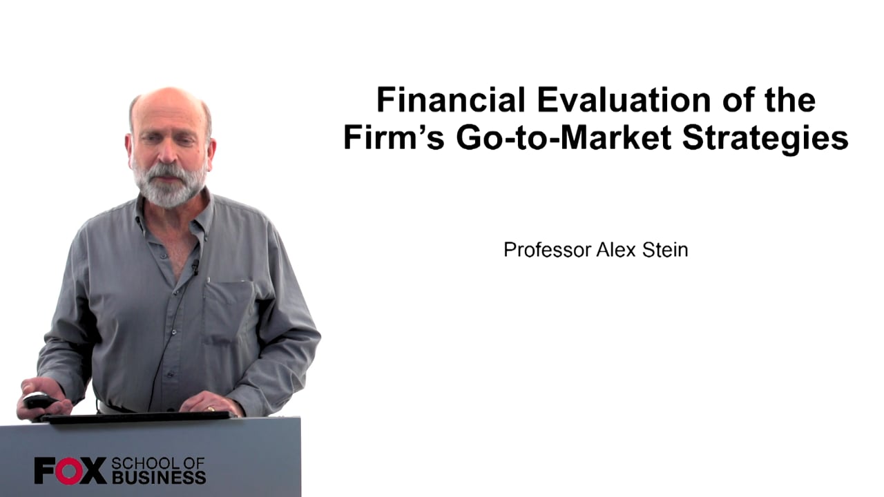 Financial Evaluation of the Firm’s Go-to-Market Strategies