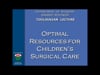 Dr. Kieth T. Oldham- TOULOUKIAN LECTURE- Optimal Resources For Children's Surgical Care- 45 min- 2017