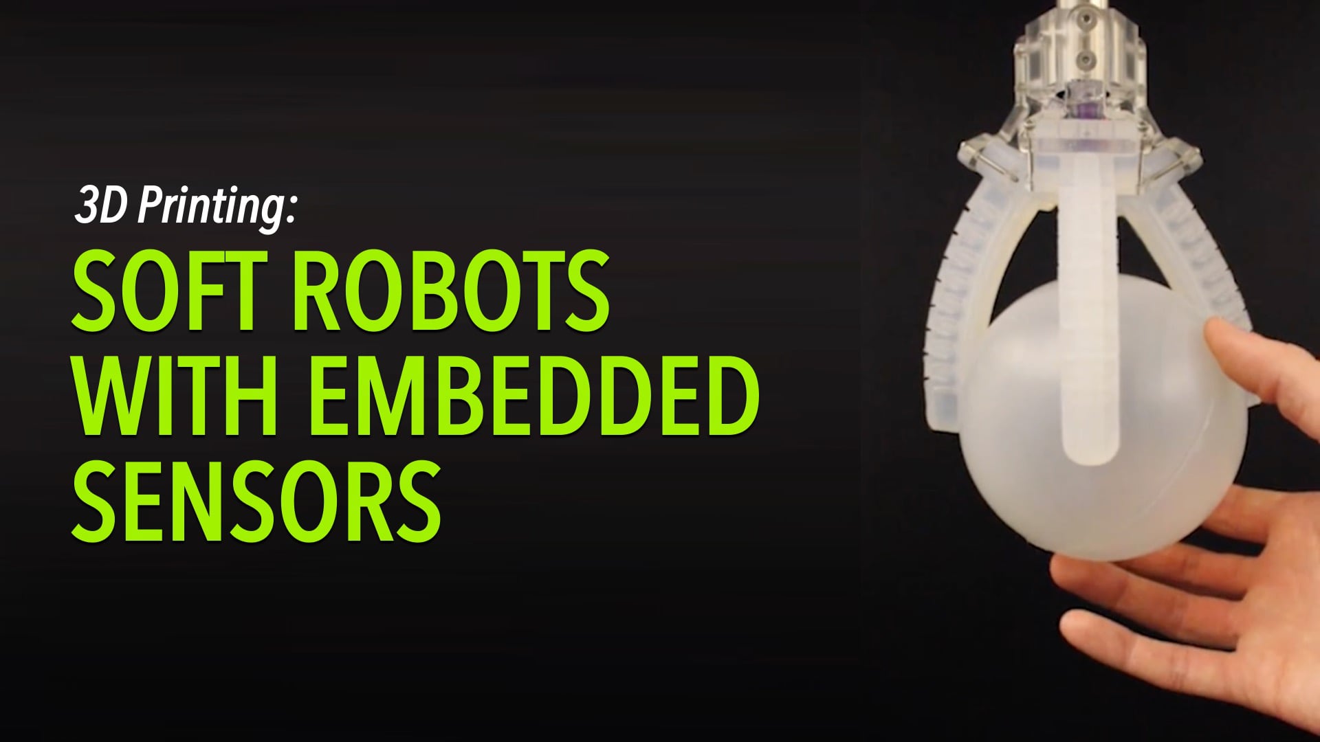 3D Printing: Soft Robots with Embedded Sensors