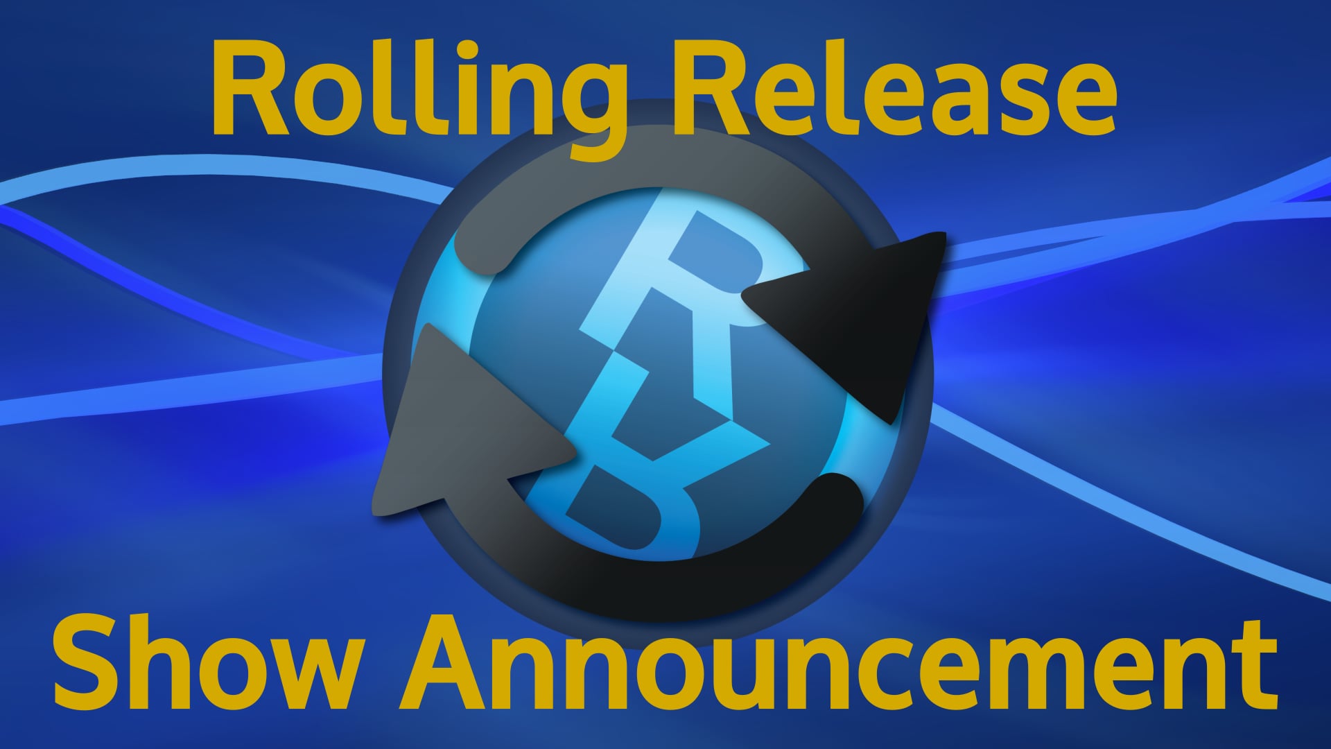 Rolling Release - New Show Announcement