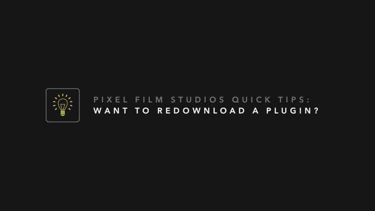 Pixel Film Studios Quick Tips - Want To Re-Download A Product? On.