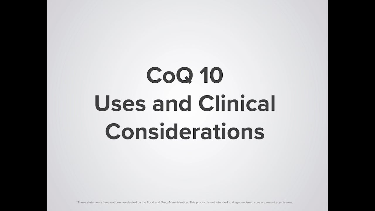 CoQ 10 Uses & Clinical Considerations