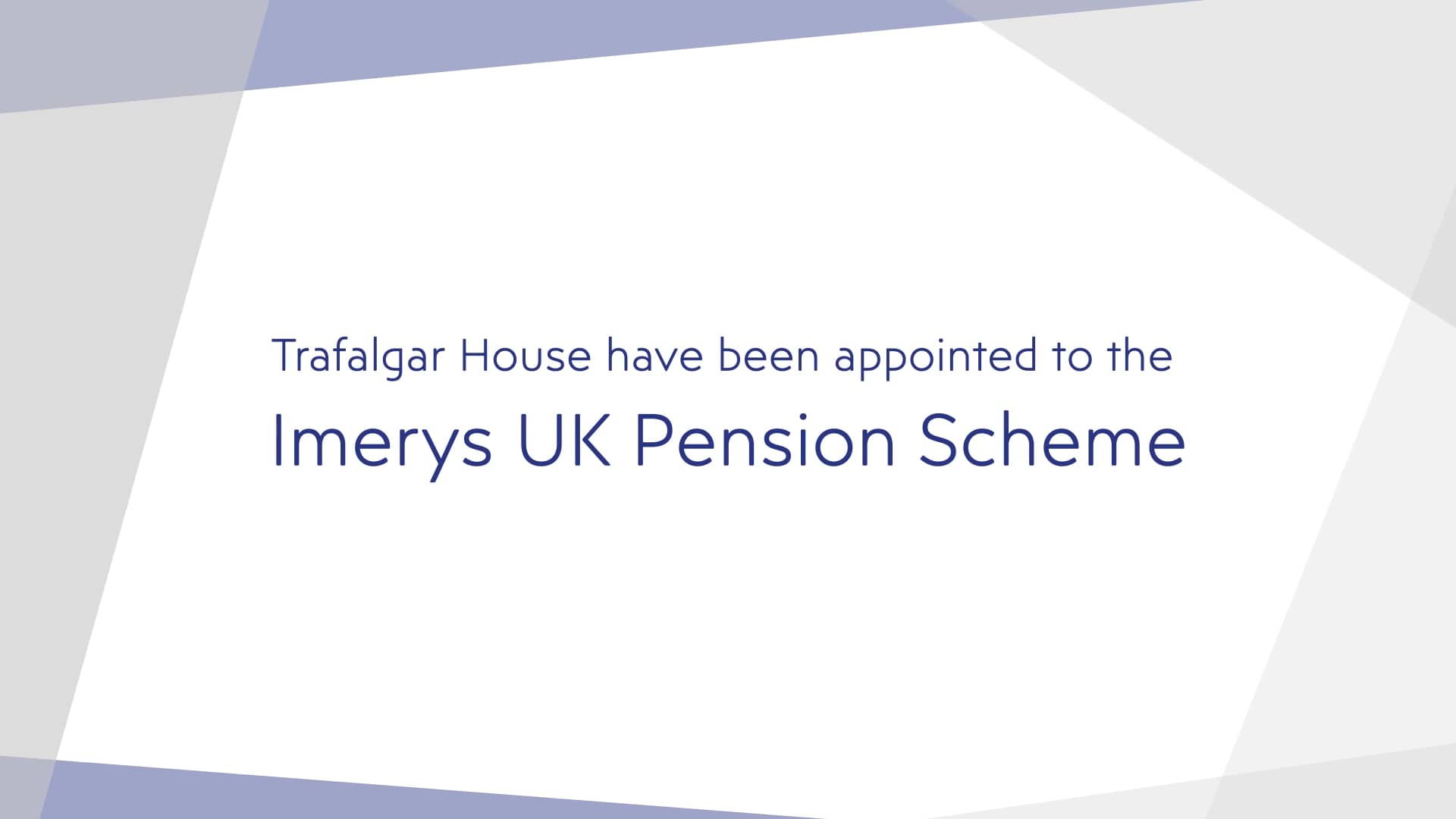 Trafalgar House appointed to the Imerys UK Pension Scheme on Vimeo
