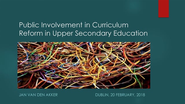 Jan Van Den Akker, University of Twente: Public Involvement in Curriculum Reform in Upper Secondary Education