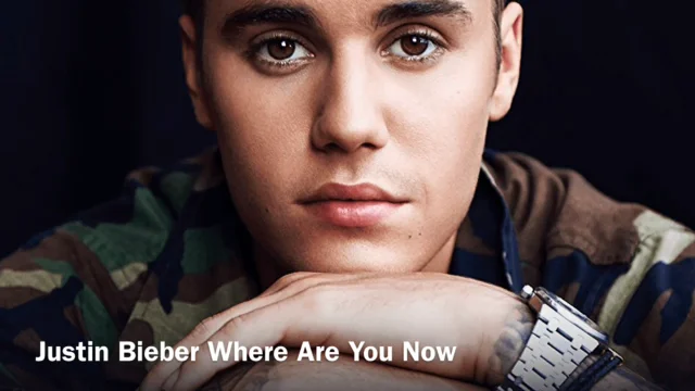 Justin Bieber - Where Are You Now