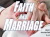 Faith & Marriage, part 1 ~ FAITH #3