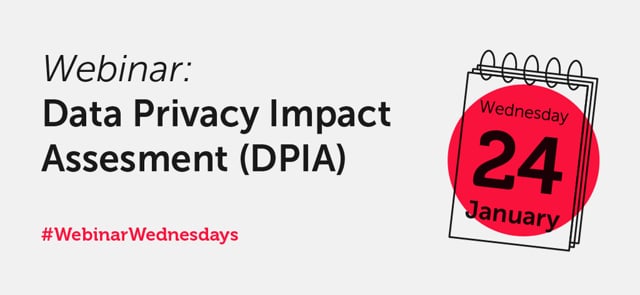 Data Privacy Impact Assessment (DPIA) Webinar - Webinar Wednesday, 24/01/2018