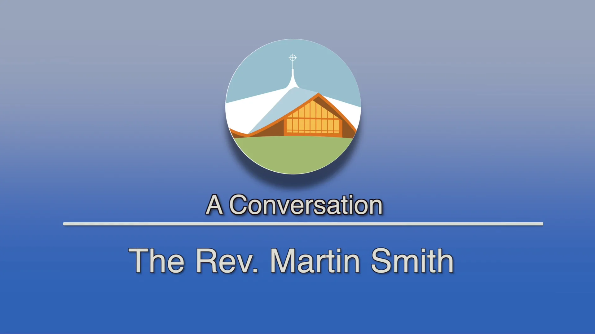 A conversation with The Rev. Martin Smith