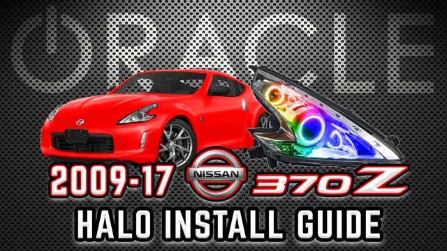 2009-17 Nissan 370z - ORACLE Lighting Halo Install Guide