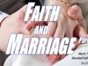 Faith & Marriage part 2 ~ FAITH #4