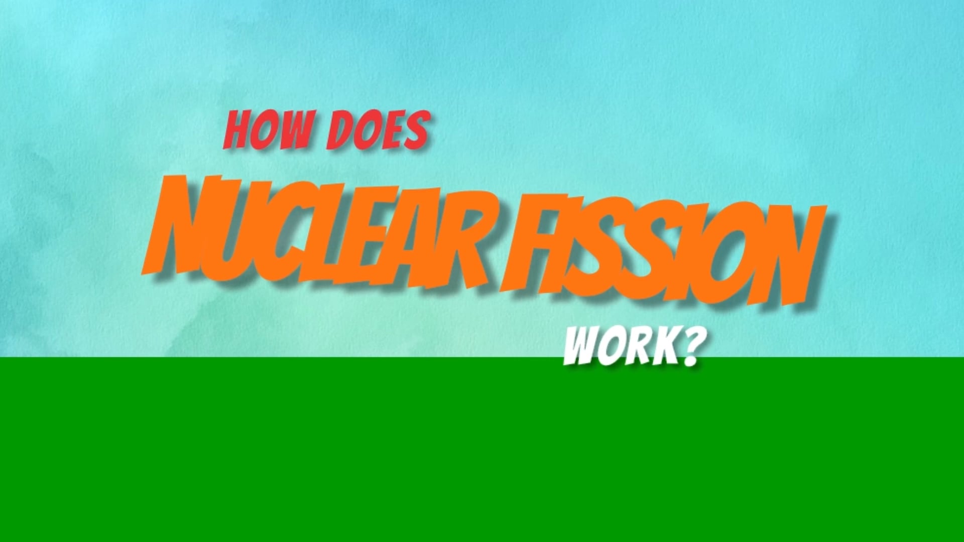 How Does Nuclear Fission Work?