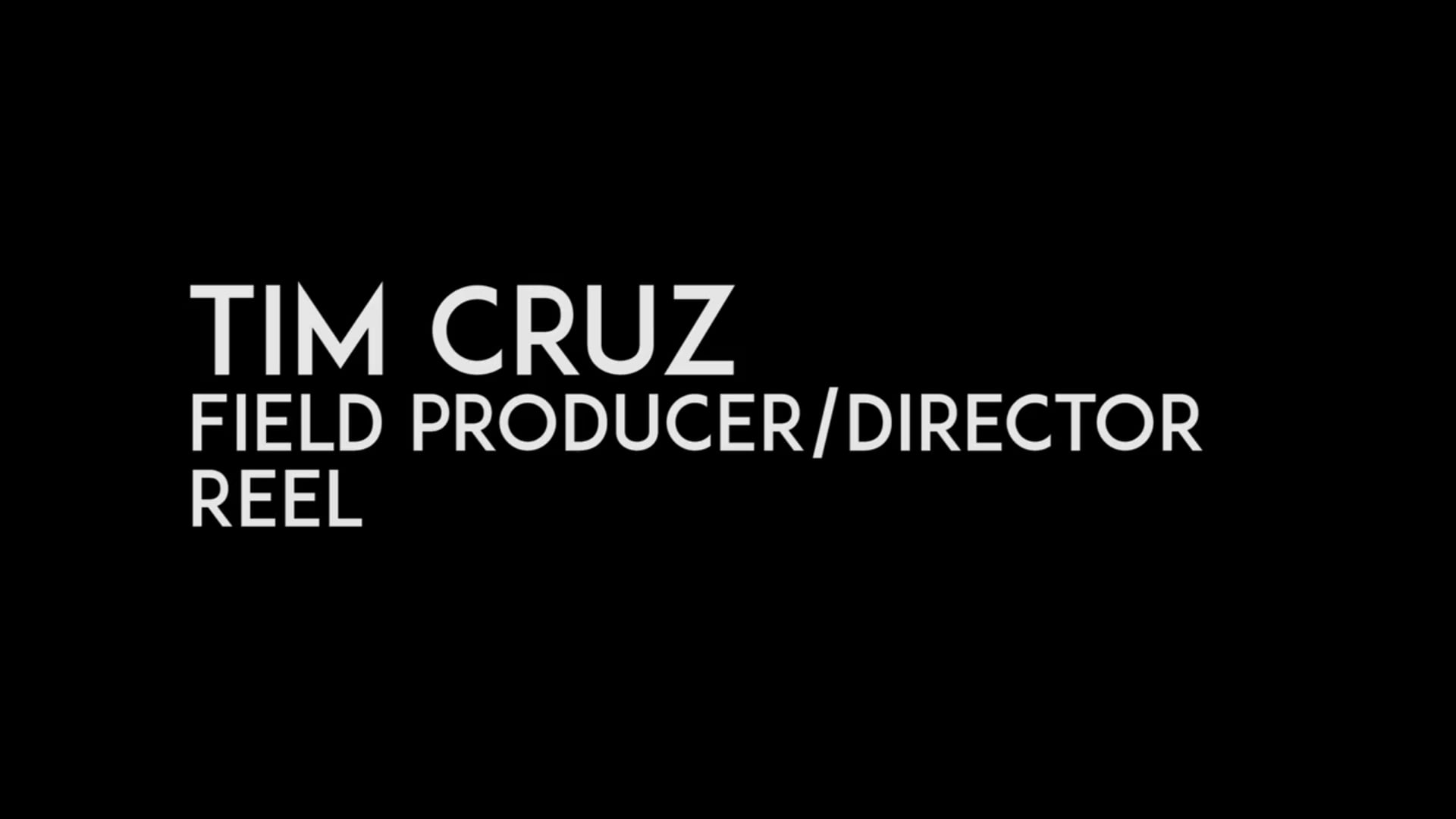 Tim Cruz Field Producer/Director Reel
