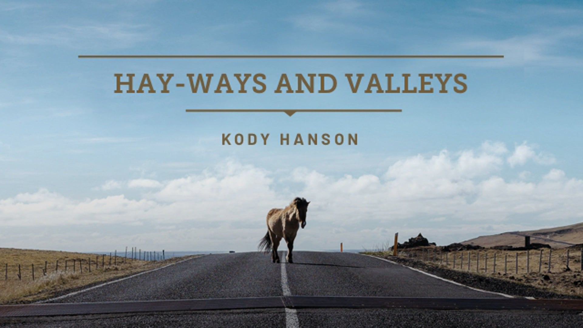 Kody Hanson - Hay-Ways and Valleys